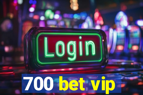 700 bet vip